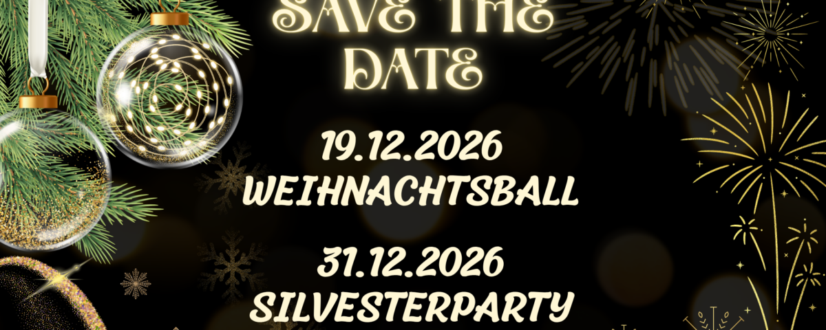 Save the Date - Termine für Weihnachtsball und Silvester